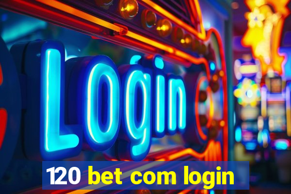 120 bet com login